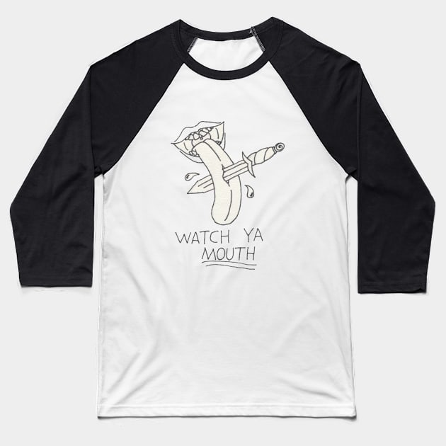 Watch Ya Mouth B&W Baseball T-Shirt by DILLIGAFM8